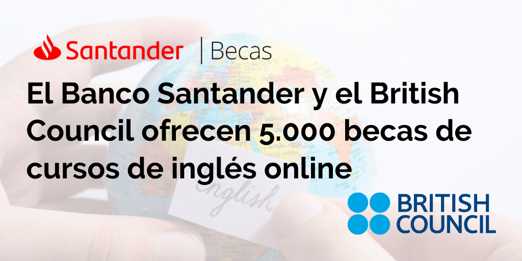 Banco Santander y el British Council ofrecen 5.000 becas de cursos de ...